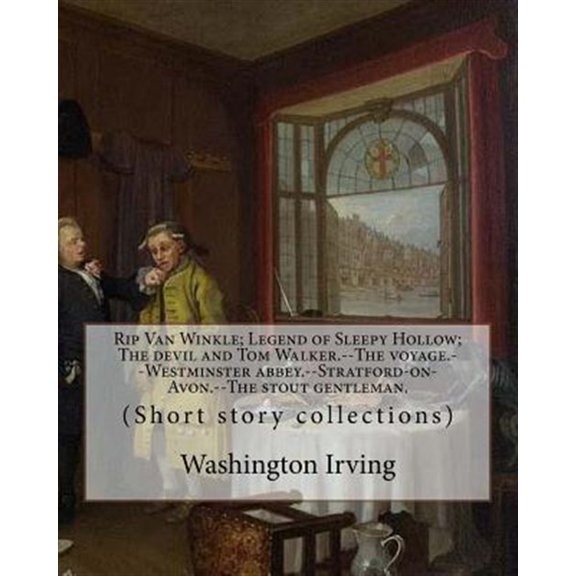Pre-Owned Rip Van Winkle; Legend of Sleepy Hollow; The devil and Tom Walker.--The voyage.--Westminster abbey.--Stratford-on-Avon.--The stout gentleman. By: Washington Irving: (Short story collections) (Paperbac