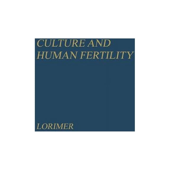 Culture and Human Fertility: A Study of the Relation of Cultural Conditions to Fertility in Non-Industrial and Transitio, (Hardcover)