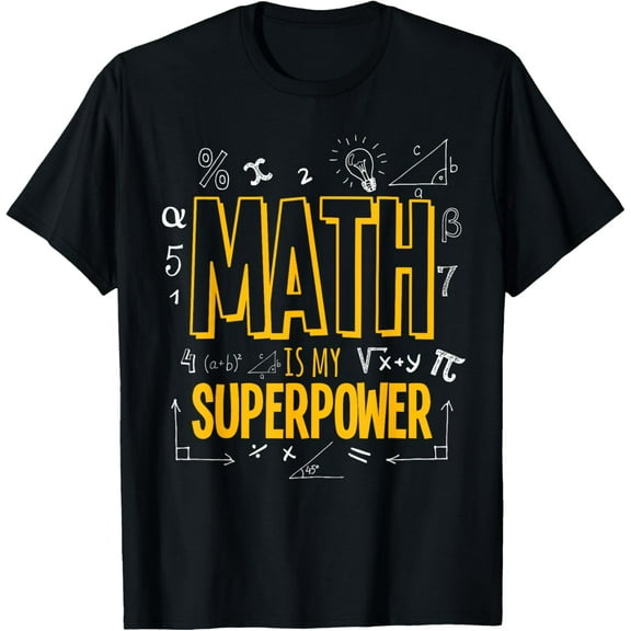 100% Cotton Funny Math Is My Superpower Algebra Lover STEAM Gift T-Shirt