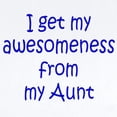 thumbnail image 2 of CafePress - I Get My Awesomeness From My Aunt Body Suit - Baby Light Bodysuit, Size Newborn - 24 Months, 2 of 4