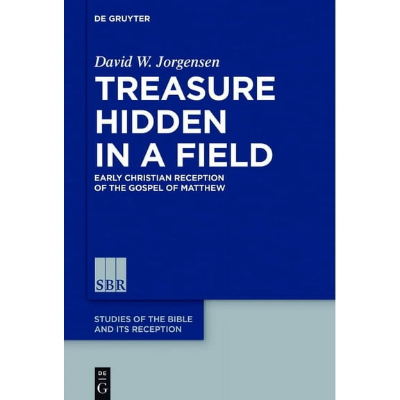 Studies of the Bible and Its Reception ( Treasure Hidden in a Field: Early Christian Reception of the Gospel of Matthew, Book 6, (Hardcover)