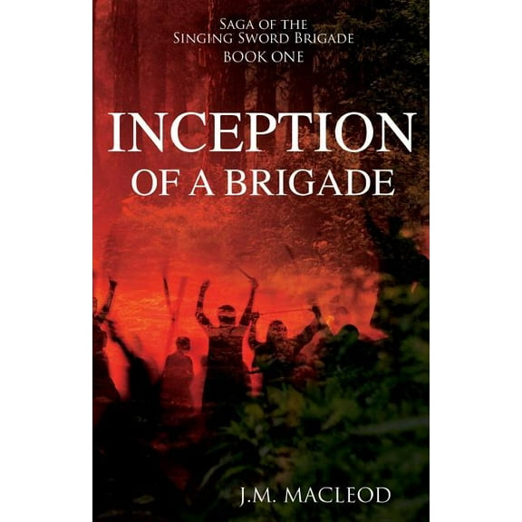 Saga of the Singing Sword Brigade: Inception of a Brigade (Paperback)