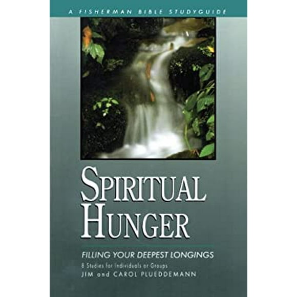 Spiritual Hunger : Filling Your Deepest Longings 9780877887706 Used / Pre-owned