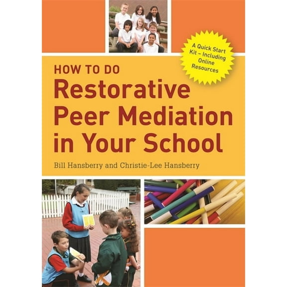 How to Do Restorative Peer Mediation in Your School: A Quick Start Kit - Including Online Resources, (Paperback)
