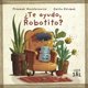 thumbnail image 1 of ¿Te ayudo, robotito?, de Przemyslaw, Wechterowics, Dura, 1 of 2