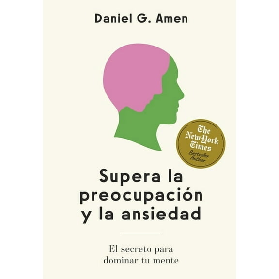 Supera La PreocupaciÃ³n Y La Ansiedad (Conquer Worries and Anxiety Spanish Edition): El Secreto Para Dominar Tu Mente, (Paperback)