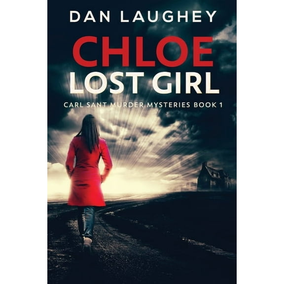 Carl Sant Murder Mysteries Chloe - Lost Girl, Book 1, (Paperback)
