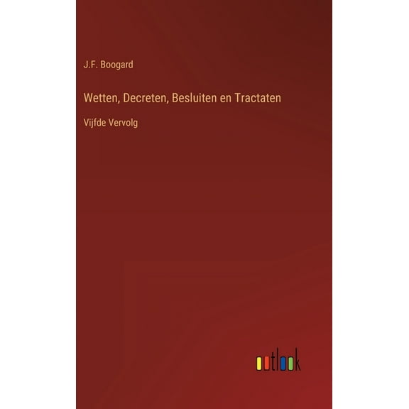Wetten, Decreten, Besluiten en Tractaten : Vijfde Vervolg (Hardcover)