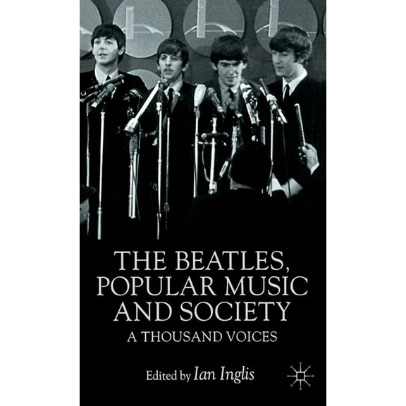 The Beatles, Popular Music and Society: A Thousand Voices, (Hardcover)