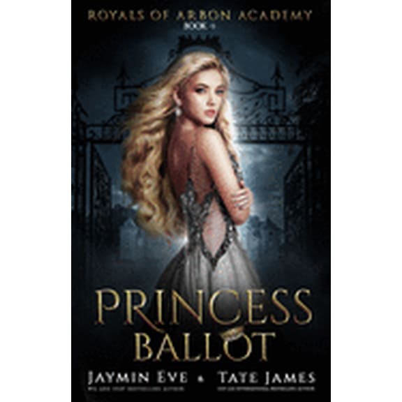 Royals of Arbon Academy Princess Ballot: A Dark College Romance, Book 1, (Paperback)