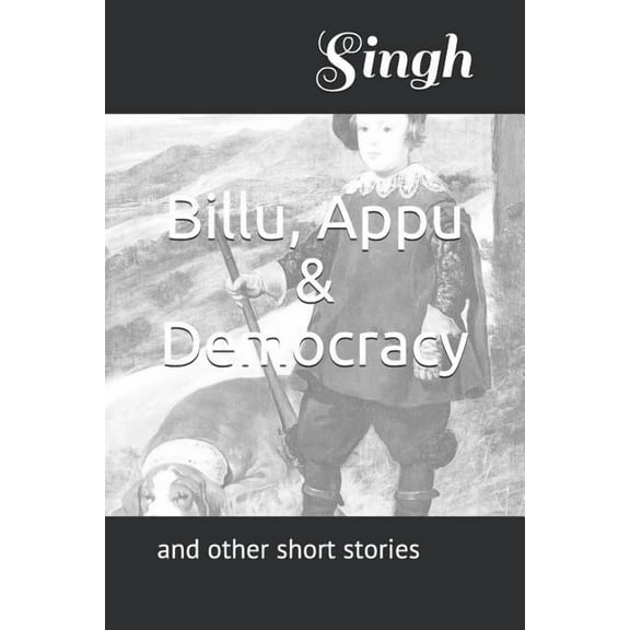 Billu, Appu & Democracy : And Other Short Stories (Paperback)