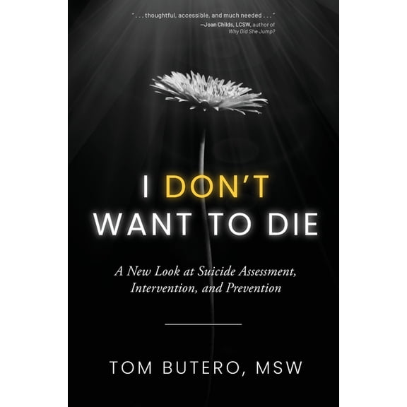 I Don't Want to Die: A New Look at Suicide Assessment, Intervention, and Prevention, (Paperback)