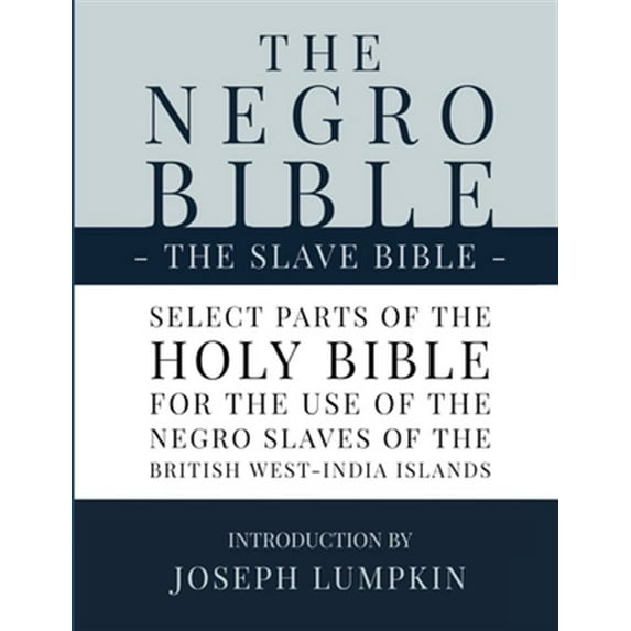 Pre-Owned The Negro Bible - The Slave Bible: Select Parts of the Holy Bible, Selected for the use of the Negro Slaves, in the Brit, (Paperback)