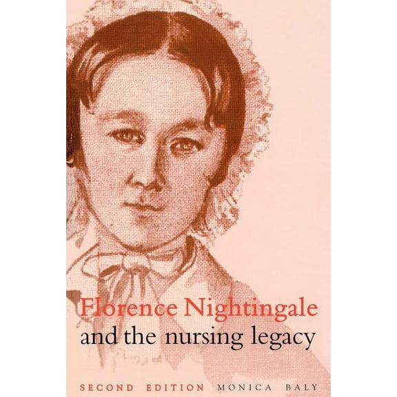 Florence Nightingale and the Nursing Legacy (Paperback)