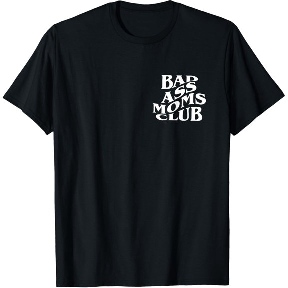 Bad Ass Moms Club, Badass Mama - Front and Back T-Shirt