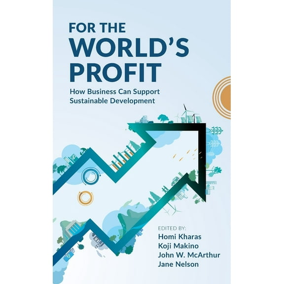 For the World&apos;s Profit: How Business Can Support Sustainable Development, (Hardcover)