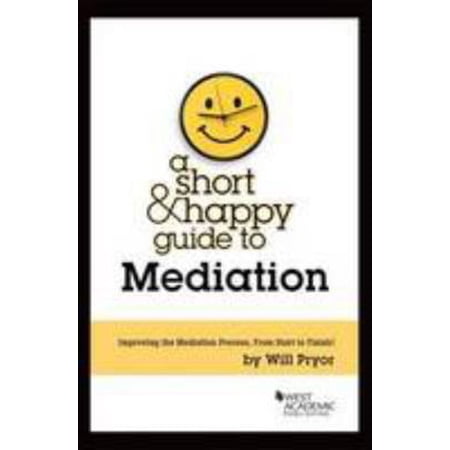 A Short & Happy Guide to Mediation (Paperback) by Will Pryor