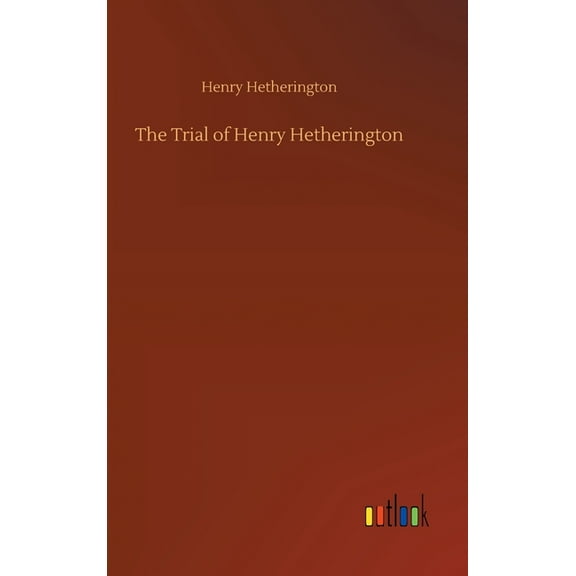 The Trial of Henry Hetherington (Hardcover)