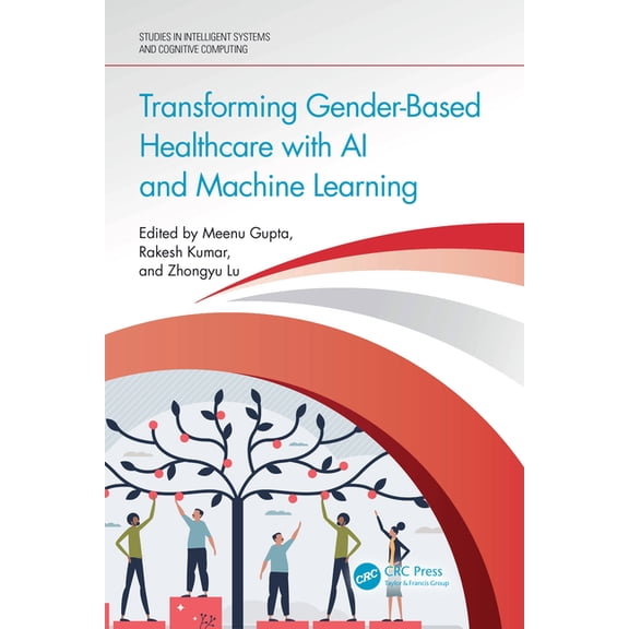 Studies in Intelligent Systems and Cogni Transforming Gender-Based Healthcare with AI and Machine Learning, (Hardcover)