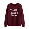thumbnail image 3 of TWZH Women Trust Me I Raised A Doctor Crew Neck Letter Sweatshirt, 3 of 6