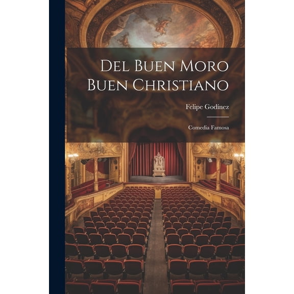 Del Buen Moro Buen Christiano: Comedia Famosa (Paperback)