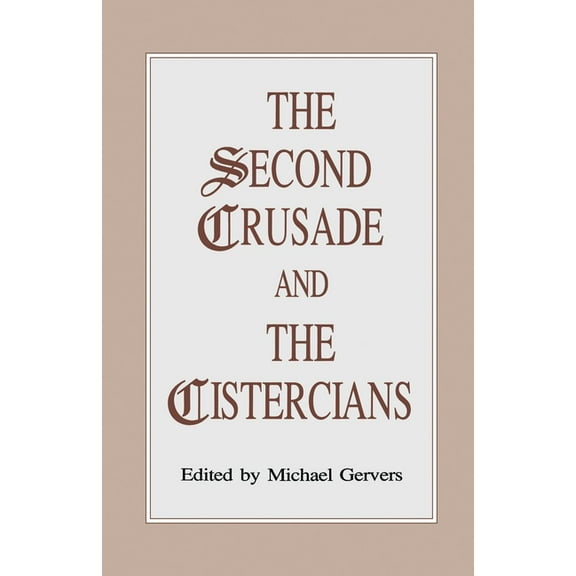The Second Crusade and the Cistercians, (Paperback)