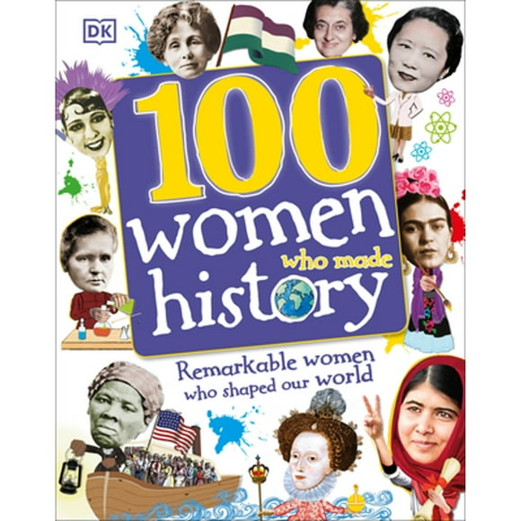 Pre-Owned 100 Women Who Made History: Remarkable Women Who Shaped Our World (Hardcover 9781465456885) by DK