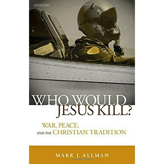 Pre-Owned Who Would Jesus Kill?: War, Peace, and the Christian Tradition (Paperback) 0884899845 9780884899846