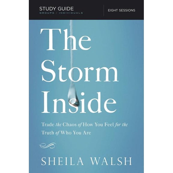 The Storm Inside Bible Study Guide: Trade the Chaos of How You Feel for the Truth of Who You Are, (Paperback)