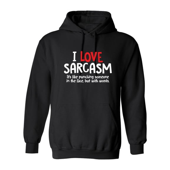 I Love Sarcasm It's Like Punching Someone In The Face Sarcastic Novelty Gift Idea Adult Humor Funny Men's Hoodies