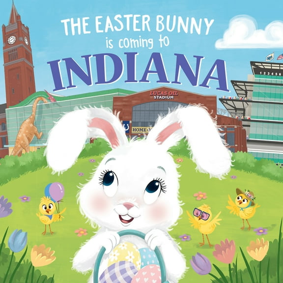 Easter Bunny Is Coming to: The Easter Bunny Is Coming to Indiana (Hardcover)