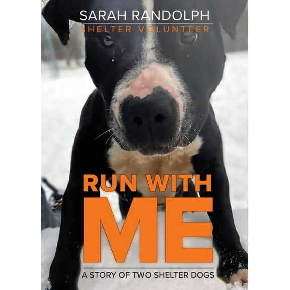 Run With Me: A story of two shelter dogs, (Paperback)