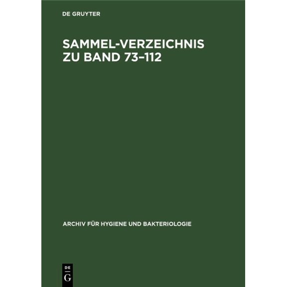 Archiv FÃ¼r Hygiene Und Bakteriologie Sammel-Verzeichnis Zu Band 73-112, (Hardcover)