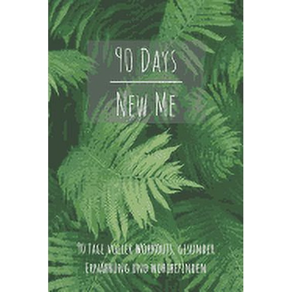 90 Days New Me 90 Tage voller Workouts, Gesunder Ernährung und Wohlbefinden : Voller Workouts, Gesunder Ernährung und Wohlbefinden für dein beste Ich! (Paperback)