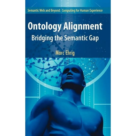Semantic Web and Beyond Ontology Alignment: Bridging the Semantic Gap, Book 4, (Hardcover)
