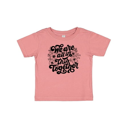 

Inktastic Inspirational We Are All In This Together Gift Baby Boy or Baby Girl T-Shirt