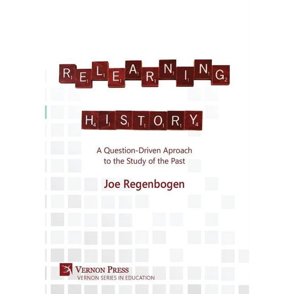 Vernon Education Relearning History: A Question-Driven Approach to the Study of the Past, (Hardcover)