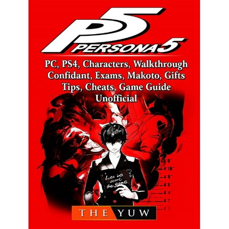 Persona 5, PC, PS4, Characters, Walkthrough, Confidant, Exams, Makoto, Gifts, Tips, Cheats, Game Guide Unofficial - (Best Way To Cheat In Exam)