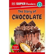 DK Super Readers DK Super Readers Level 3 the Story of Chocolate, (Hardcover)