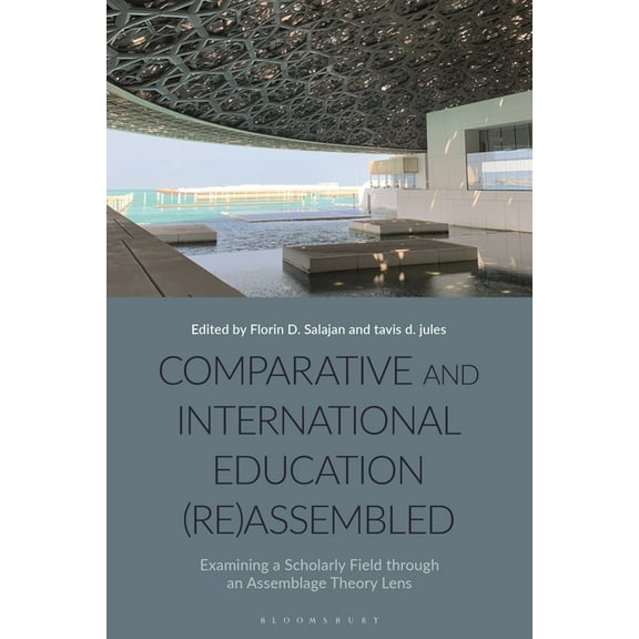 Comparative and International Education (Re)Assembled: Examining a Scholarly Field Through an Assemblage Theory Lens, (Hardcover)