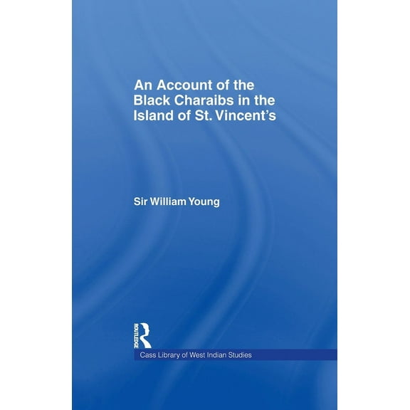 Cass Library of West Indian Studies Account of the Black Charaibs in the Island of St Vincent's, Book 18, (Paperback)