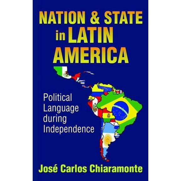 Nation and State in Latin America: Political Language During Independence, (Hardcover)