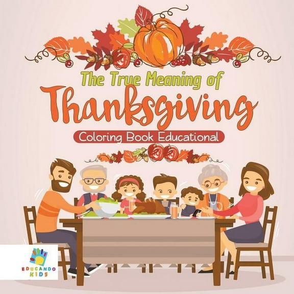 The True Meaning of Thanksgiving Coloring Book Educational (Paperback)