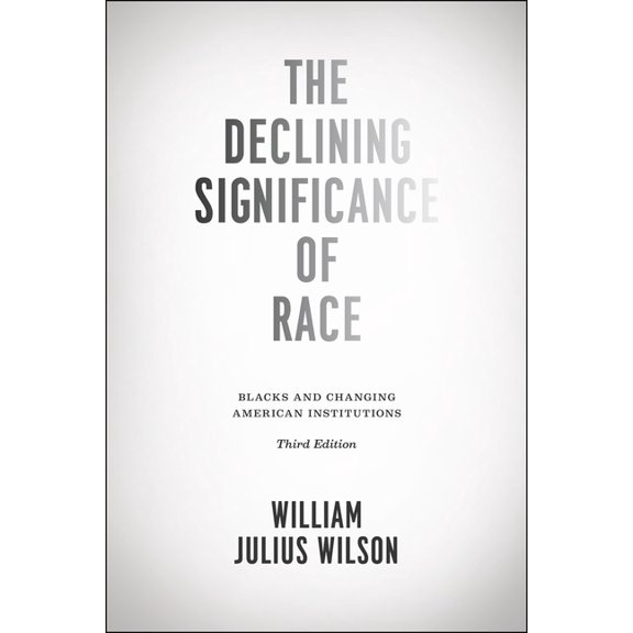 The Declining Significance of Race : Blacks and Changing American Institutions, Third Edition (Edition 3) (Paperback)