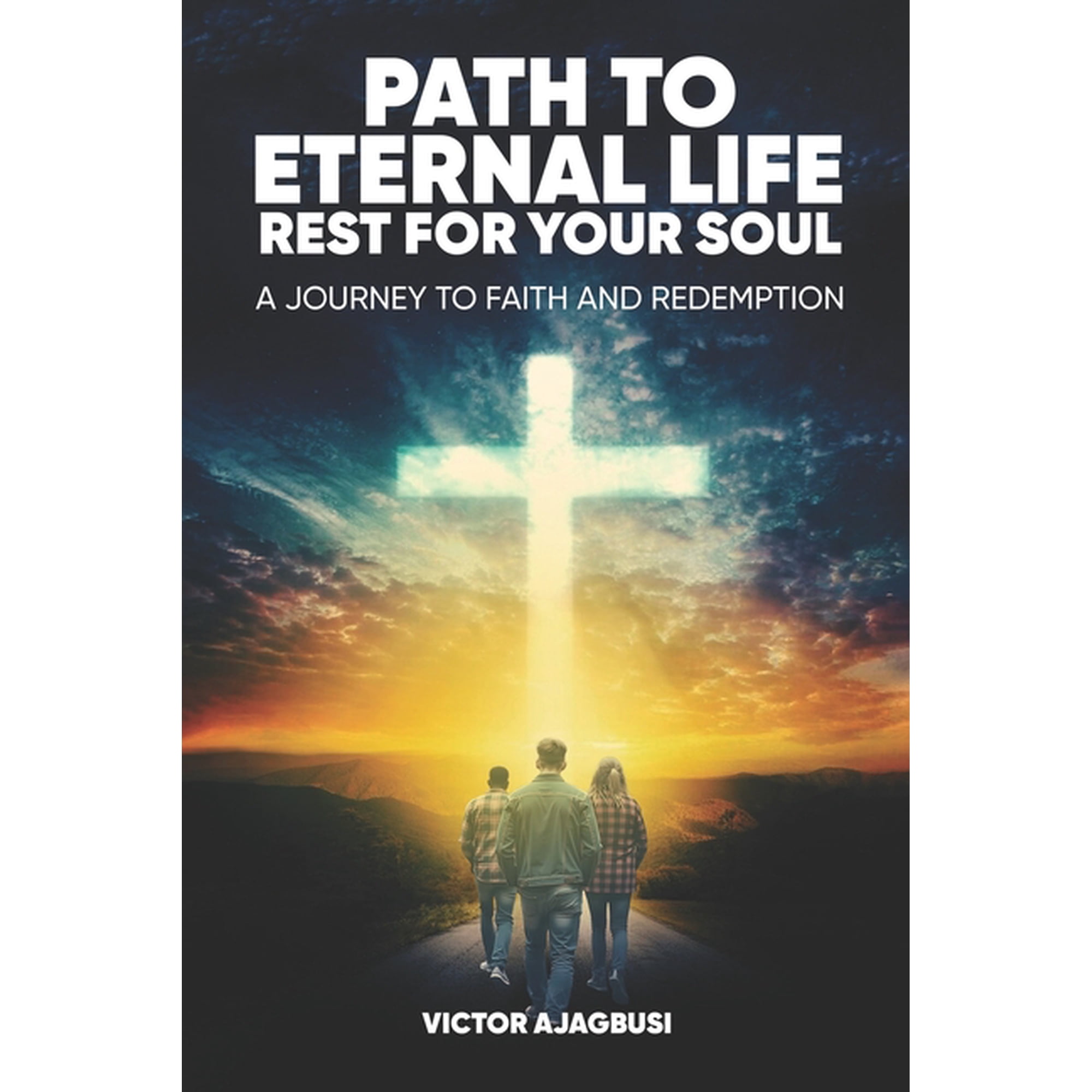 Path to Eternal Life Rest for Your Soul: A Journey to Faith and Redemption (Paperback)
