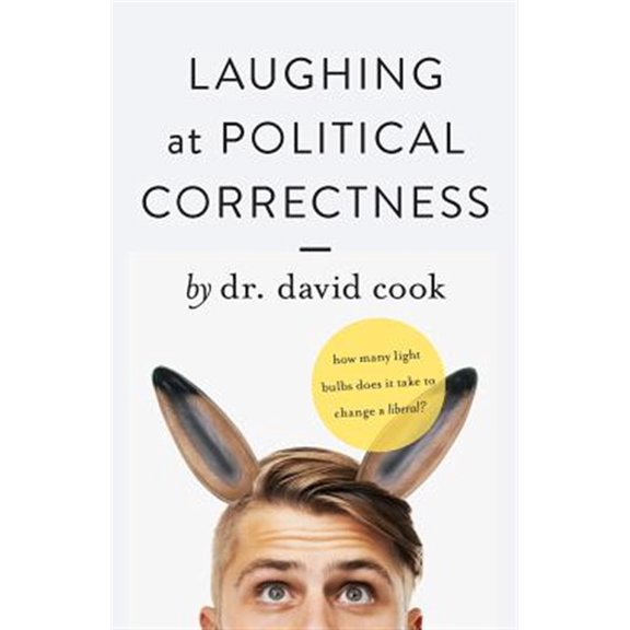 Pre-Owned Laughing at Political Correctness: How many lightbulbs does it take to change a liberal? (Paperback)