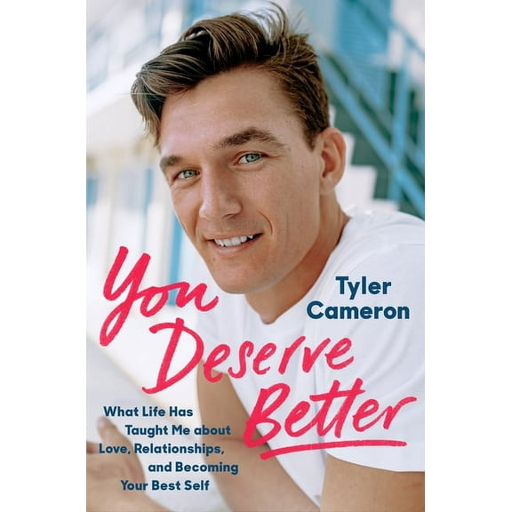 You Deserve Better: What Life Has Taught Me about Love, Relationships, and Becoming Your Best Self, (Hardcover)