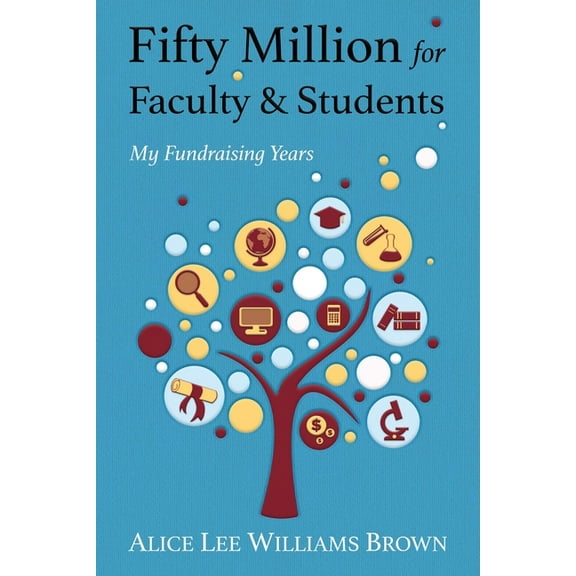 Fifty Million for Faculty and Students: My Fundraising Years, (Paperback)