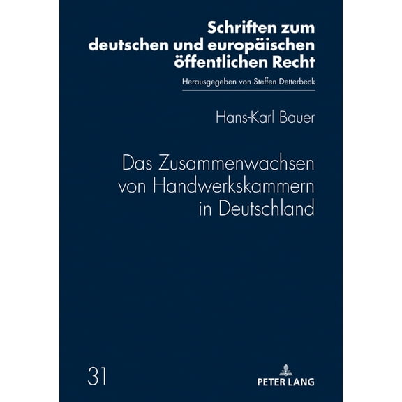Schriften Zum Deutschen Und Europäischen Öffentlichen Recht: Das Zusammenwachsen von Handwerkskammern in Deutschland (Hardcover)