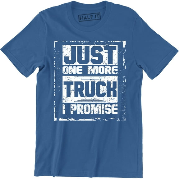 Just One More Truck Mechanic Tool Driver Men Gift for Husband T-Shirt